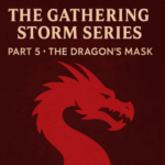 The Gathering Storm Series: Part 5 – The Dragon’s Mask by Michael Stevens (625 words)