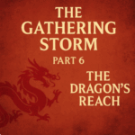 The Gathering Storm Series: Part 6 – The Dragon’s Reach: China’s Global Coercion Tactics by Michael Stevens (825 words)