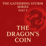 The Gathering Storm Series: Part 9 – The Dragon’s Coin: Breaking the Dollar, Buying the World (750 words) by Michael Stevens