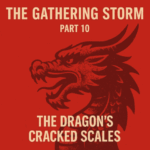 The Gathering Storm Series: Part 10 – The Dragon’s Cracked Scales: Xi Jinping’s Waning Grip (500 words) by Michael Stevens